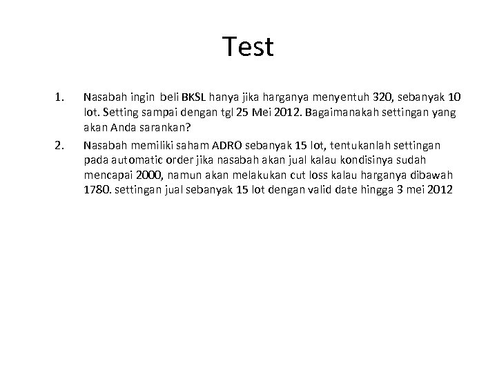 Test 1. 2. Nasabah ingin beli BKSL hanya jika harganya menyentuh 320, sebanyak 10
