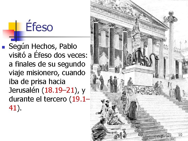 Éfeso n Según Hechos, Pablo visitó a Éfeso dos veces: a finales de su