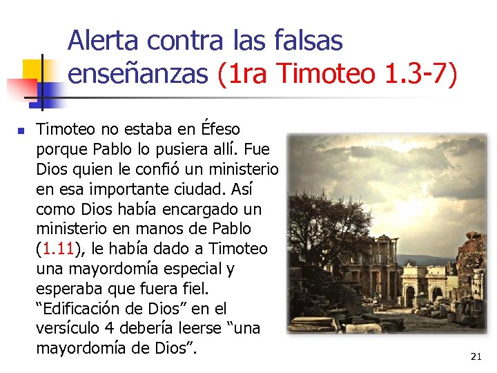 Alerta contra las falsas enseñanzas (1 ra Timoteo 1. 3 -7) n Timoteo no