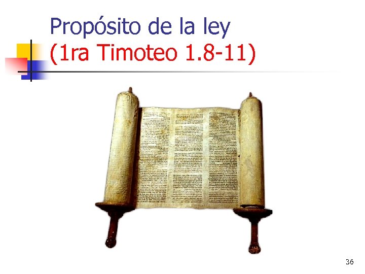 Propósito de la ley (1 ra Timoteo 1. 8 -11) 36 