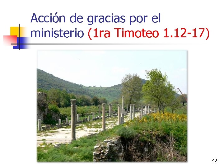 Acción de gracias por el ministerio (1 ra Timoteo 1. 12 -17) 42 