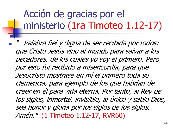 Acción de gracias por el ministerio (1 ra Timoteo 1. 12 -17) n “…Palabra