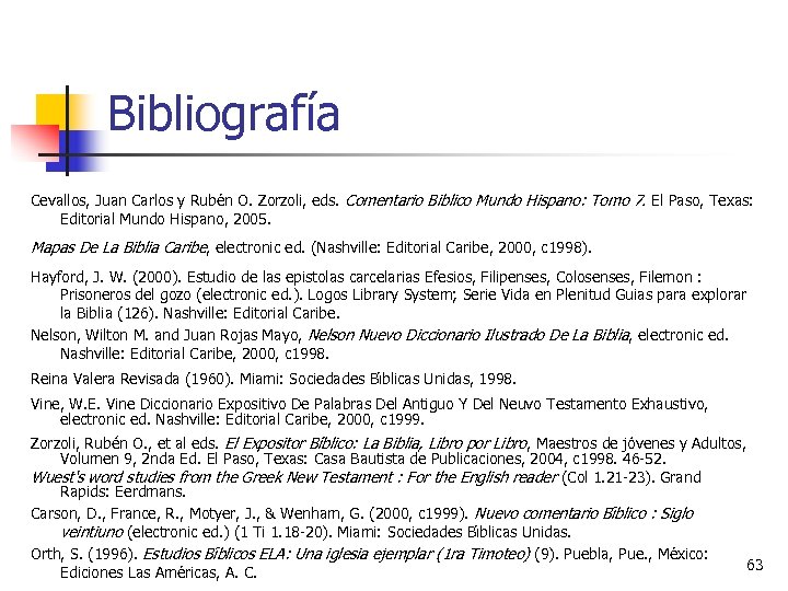 Bibliografía Cevallos, Juan Carlos y Rube n O. Zorzoli, eds. Comentario Biblico Mundo Hispano: