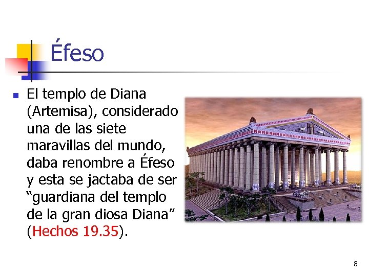 Éfeso n El templo de Diana (Artemisa), considerado una de las siete maravillas del