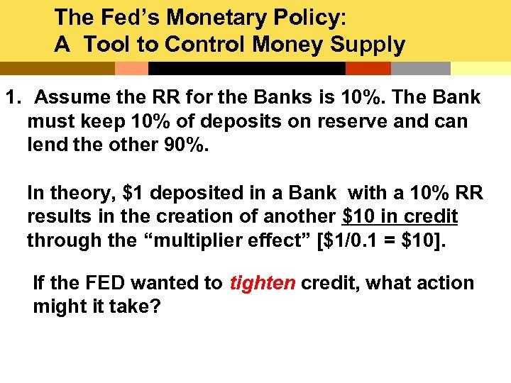 The Fed’s Monetary Policy: A Tool to Control Money Supply 1. Assume the RR