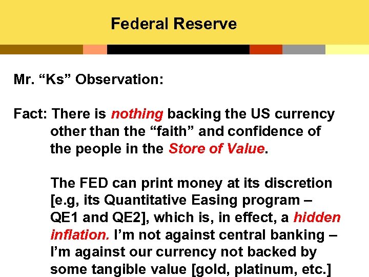 Federal Reserve Mr. “Ks” Observation: Fact: There is nothing backing the US currency other
