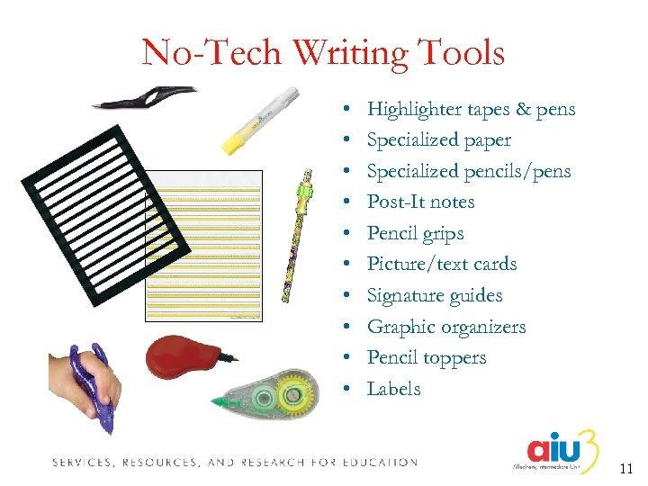 No-Tech Writing Tools • • • Highlighter tapes & pens Specialized paper Specialized pencils/pens