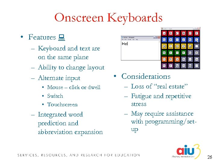 Onscreen Keyboards • Features – Keyboard and text are on the same plane –