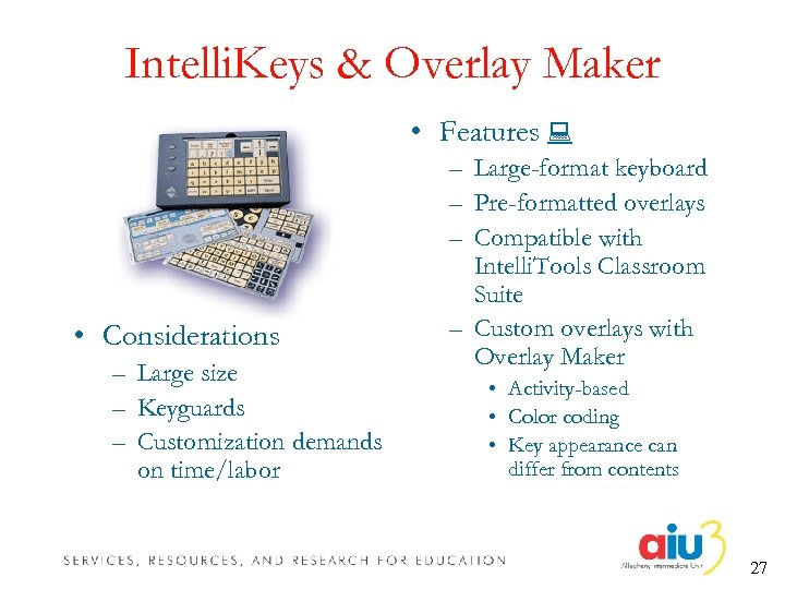 Intelli. Keys & Overlay Maker • Features • Considerations – Large size – Keyguards