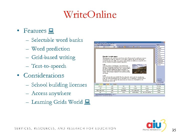 Write. Online • Features – – Selectable word banks Word prediction Grid-based writing Text-to-speech