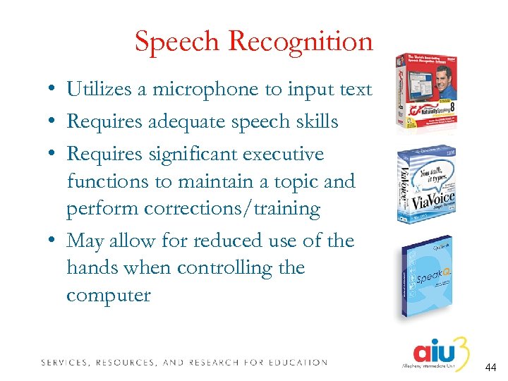 Speech Recognition • Utilizes a microphone to input text • Requires adequate speech skills