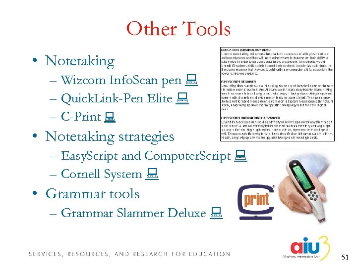 Other Tools • Notetaking – Wizcom Info. Scan pen – Quick. Link-Pen Elite –