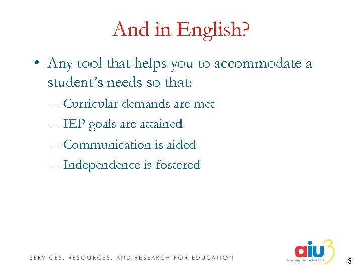 And in English? • Any tool that helps you to accommodate a student’s needs