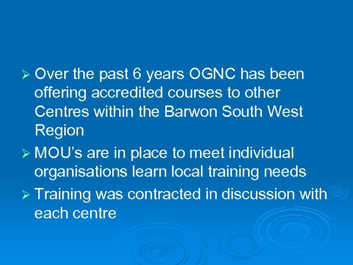 Ø Over the past 6 years OGNC has been offering accredited courses to other