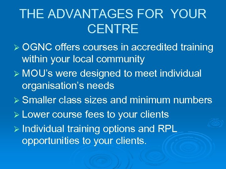 THE ADVANTAGES FOR YOUR CENTRE Ø OGNC offers courses in accredited training within your