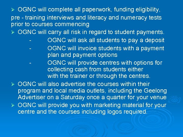 OGNC will complete all paperwork, funding eligibility, pre - training interviews and literacy and