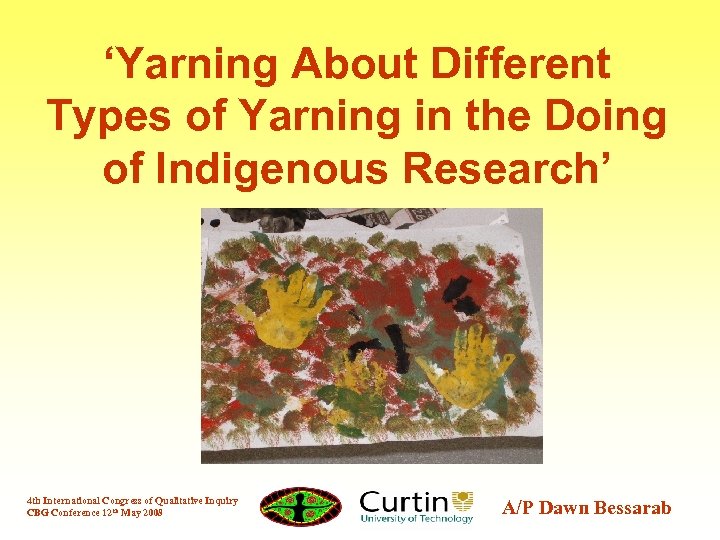 ‘Yarning About Different Types of Yarning in the Doing of Indigenous Research’ 4 th