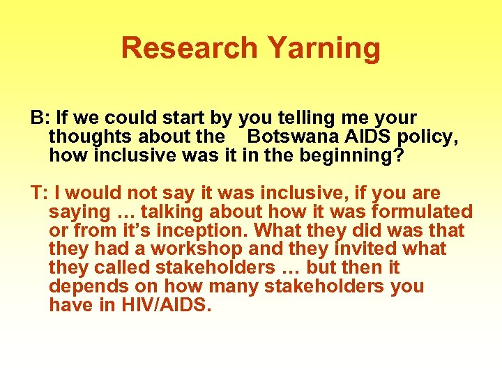 Research Yarning B: If we could start by you telling me your thoughts about