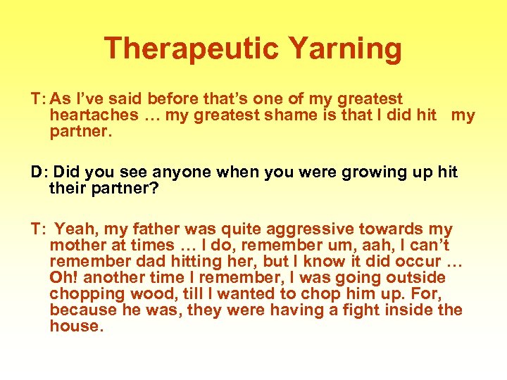 Therapeutic Yarning T: As I’ve said before that’s one of my greatest heartaches …