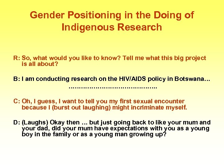 Gender Positioning in the Doing of Indigenous Research R: So, what would you like