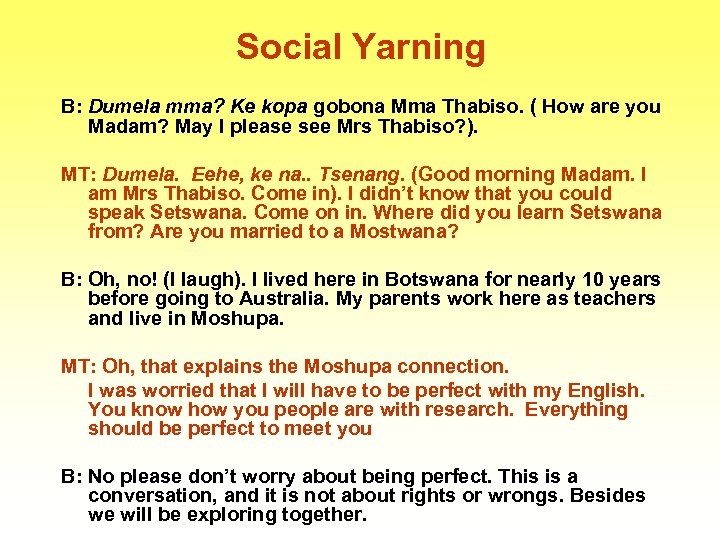 Social Yarning B: Dumela mma? Ke kopa gobona Mma Thabiso. ( How are you