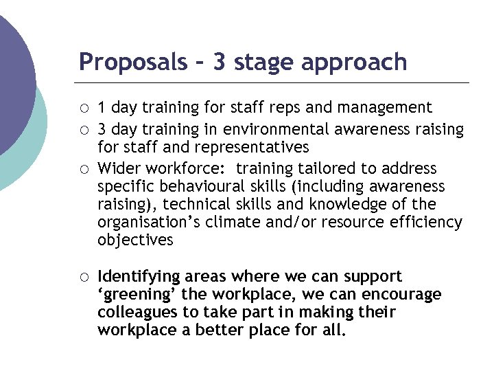 Proposals – 3 stage approach ¡ ¡ 1 day training for staff reps and