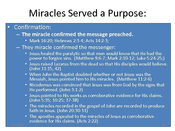Miracles Served a Purpose: • Confirmation: – The miracle confirmed the message preached. •