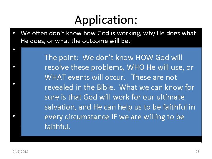 Application: • We often don’t know how God is working, why He does what