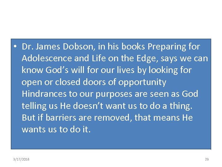  • Dr. James Dobson, in his books Preparing for Adolescence and Life on