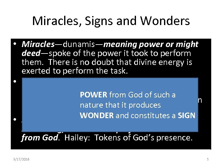 Miracles, Signs and Wonders • Miracles—dunamis—meaning power or might deed—spoke of the power it