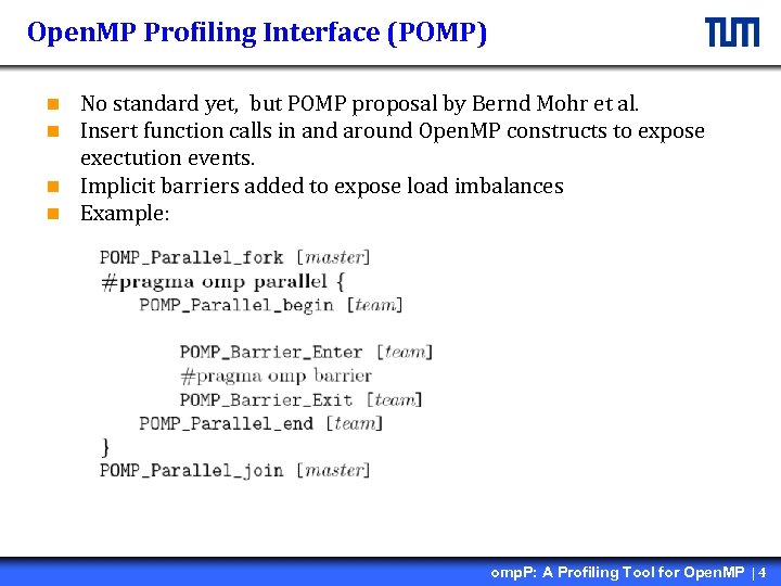 Open. MP Profiling Interface (POMP) No standard yet, but POMP proposal by Bernd Mohr