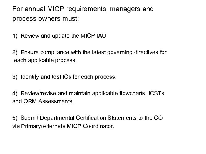 For annual MICP requirements, managers and process owners must: 1) Review and update the