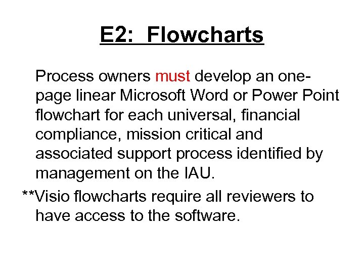 E 2: Flowcharts Process owners must develop an onepage linear Microsoft Word or Power