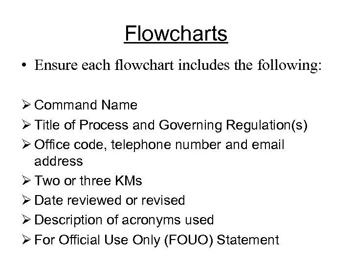 Flowcharts • Ensure each flowchart includes the following: Ø Command Name Ø Title of