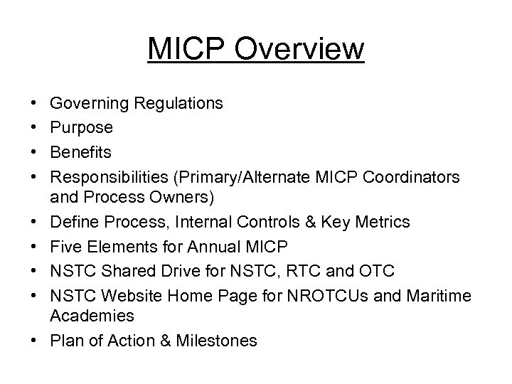 MICP Overview • • • Governing Regulations Purpose Benefits Responsibilities (Primary/Alternate MICP Coordinators and