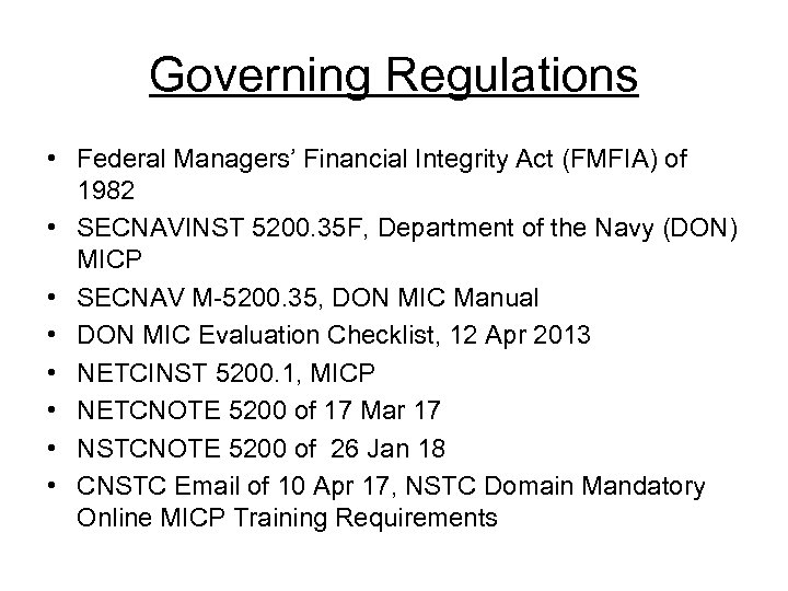 Governing Regulations • Federal Managers’ Financial Integrity Act (FMFIA) of 1982 • SECNAVINST 5200.