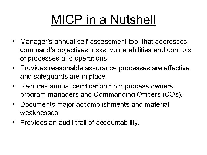 MICP in a Nutshell • Manager’s annual self-assessment tool that addresses command’s objectives, risks,