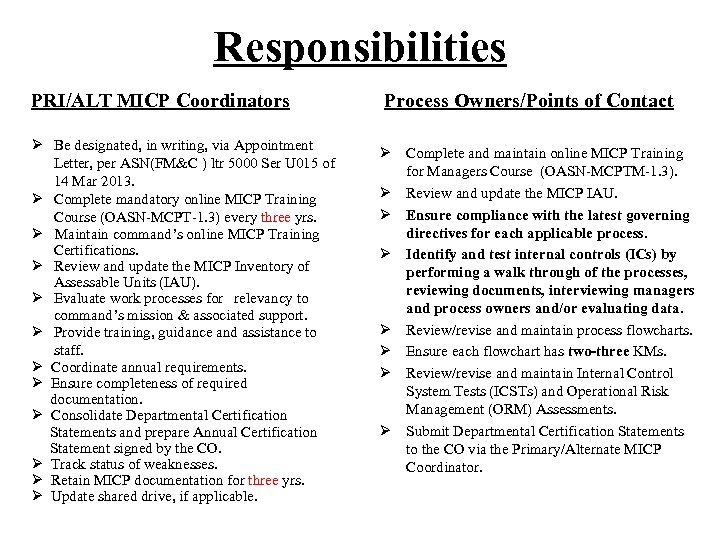 Responsibilities PRI/ALT MICP Coordinators Ø Be designated, in writing, via Appointment Letter, per ASN(FM&C