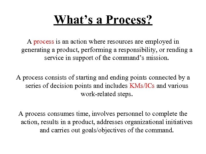 What’s a Process? A process is an action where resources are employed in generating