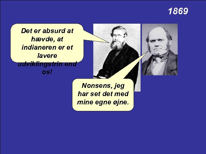 1869 Det er absurd at hævde, at indianeren er et lavere udviklingstrin end os!