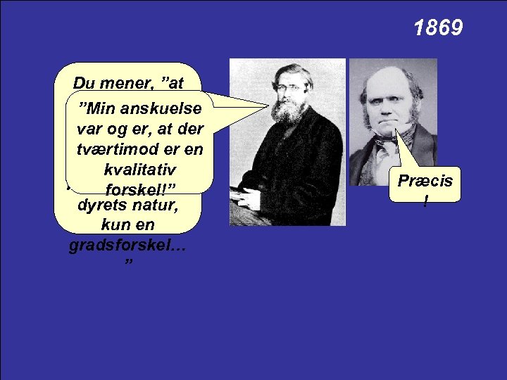 1869 Du mener, ”at der anskuelse ”Min ikke er var nogen at der og