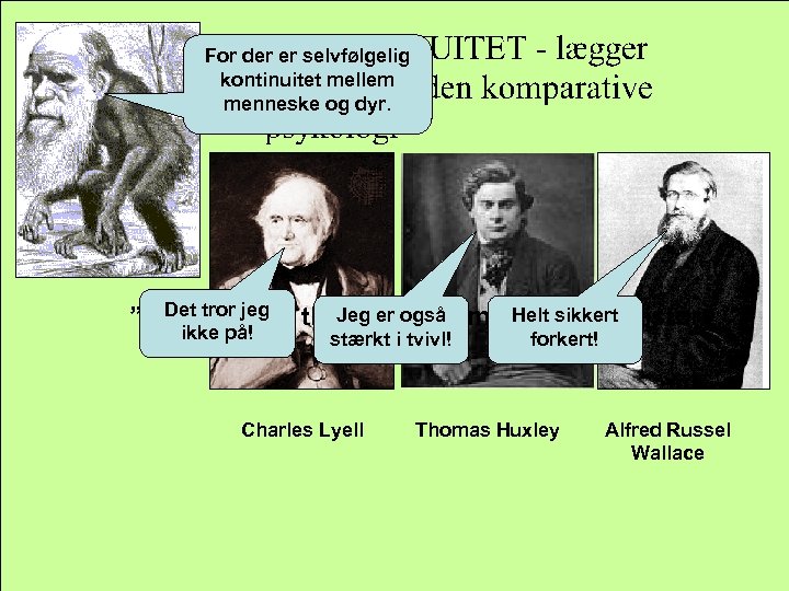 For der er selvfølgelig kontinuitet mellem menneske og dyr. Det will be Jeg er