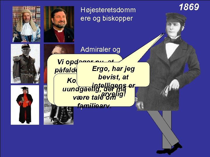Højesteretsdomm ere og biskopper Admiraler og generaler Vi opdager nu, at påfaldende Ergo, har