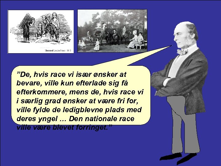”De, hvis race vi især ønsker at bevare, ville kun efterlade sig få efterkommere,