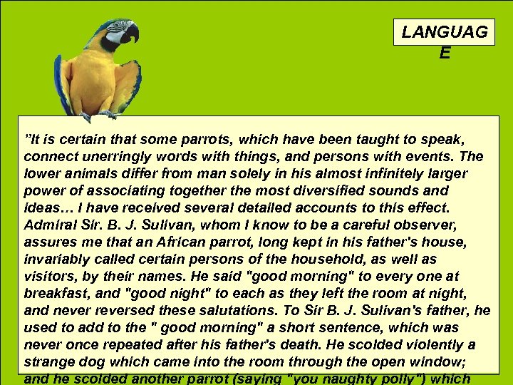 LANGUAG E ”It is certain that some parrots, which have been taught to speak,