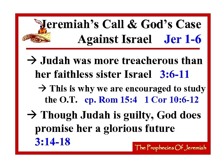 Jeremiah’s Call & God’s Case Against Israel Jer 1 -6 à Judah was more