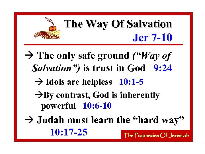 The Way Of Salvation Jer 7 -10 à The only safe ground (“Way of