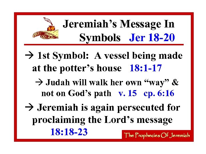 Jeremiah’s Message In Symbols Jer 18 -20 à 1 st Symbol: A vessel being