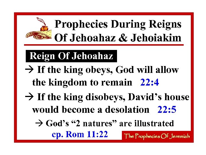 Prophecies During Reigns Of Jehoahaz & Jehoiakim Reign Of Jehoahaz à If the king