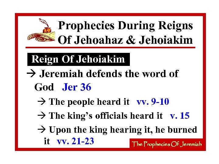 Prophecies During Reigns Of Jehoahaz & Jehoiakim Reign Of Jehoiakim à Jeremiah defends the